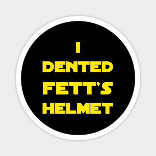 I Dented Fett's Helmet Magnet